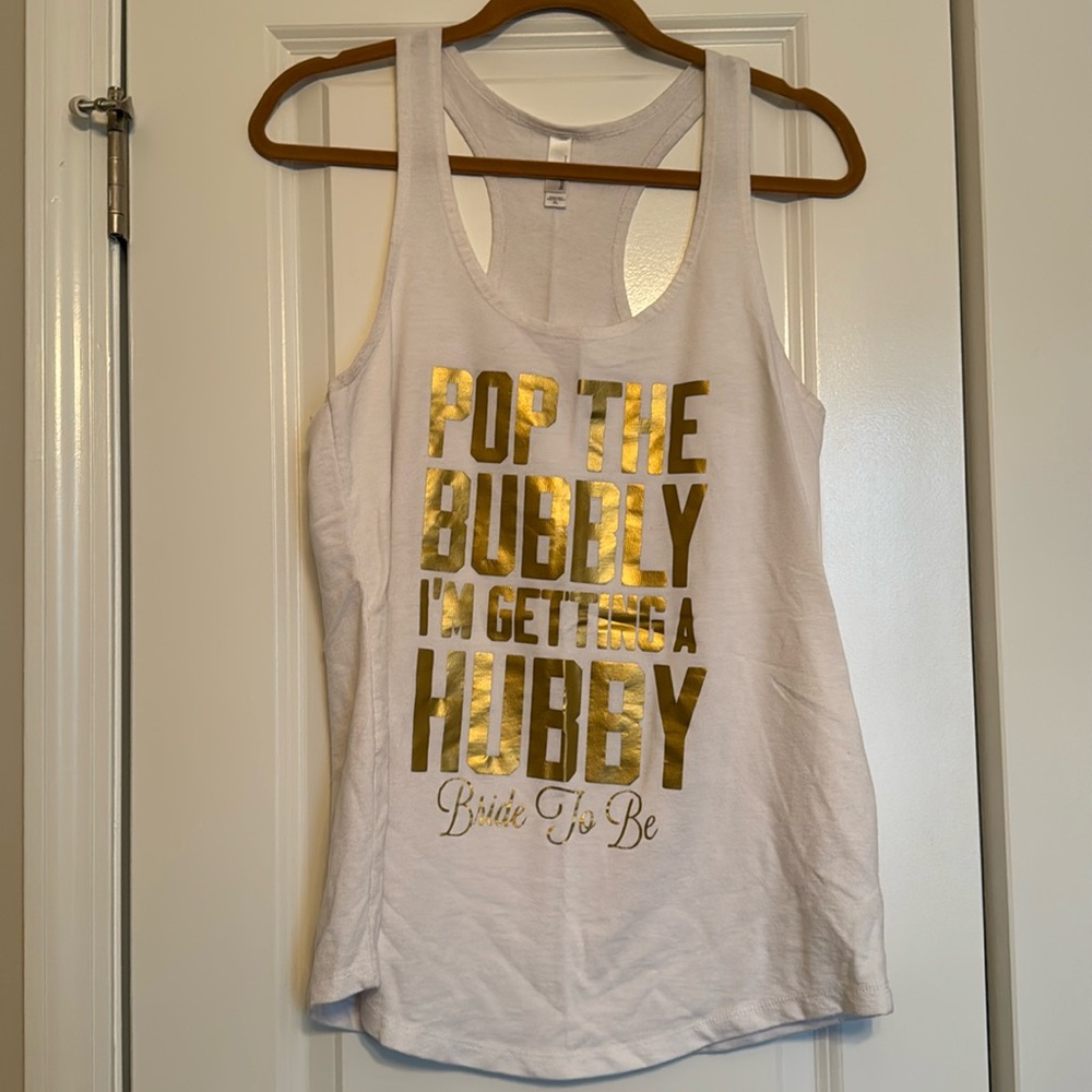 Pop the bubbly I’m getting a hubby race back tank for Bride